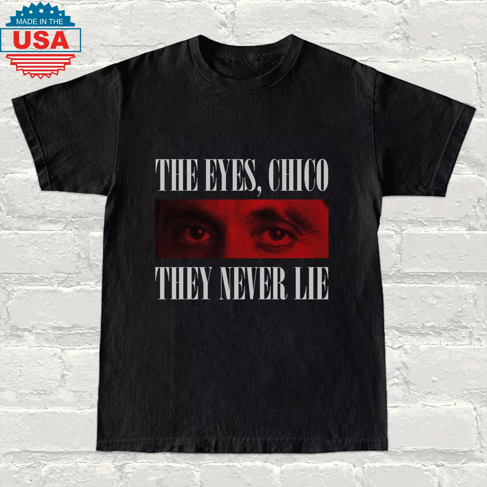 Tony Scarface Inspired T-Shirt  The Eyes, Chico, They Never Lie  Iconic Movie Quote Tee, Gangster Style Shirt, Retro 80s Vibes,Graphic Tee