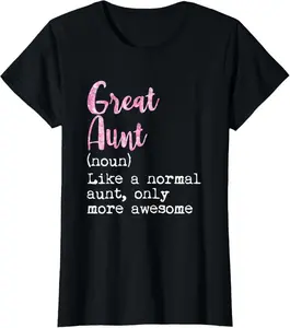 100% Cotton Great Aunt Definition Noun Like A Normal Aunt Only Awesome T-Shirt