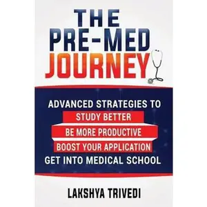 USED Book - The Pre-Med Journey: Advanced Strategies To Get Into Medical School by Trivedi, Lakshya (Paperback) - english