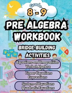 Summer Math Pre Algebra Workbook Grade 8-9 Bridge Building Activities: 8th to 9th Grade Summer Pre Algebra Essential Skills Practice Worksheets -- Summer Bridge Building - Paperback