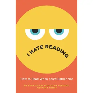 I Hate Reading: How to Read When You'd Rather Not by Beth Bacon||Beth Bacon [Hardback Book]