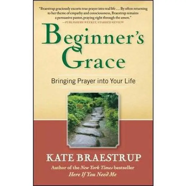 USED-Beginner's Grace: Bringing Prayer Into Your Life by Braestrup, Kate (Paperback)