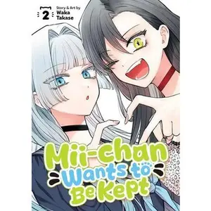 MII-Chan Wants to Be Kept Vol.2 -- Waka Takase, Paperback