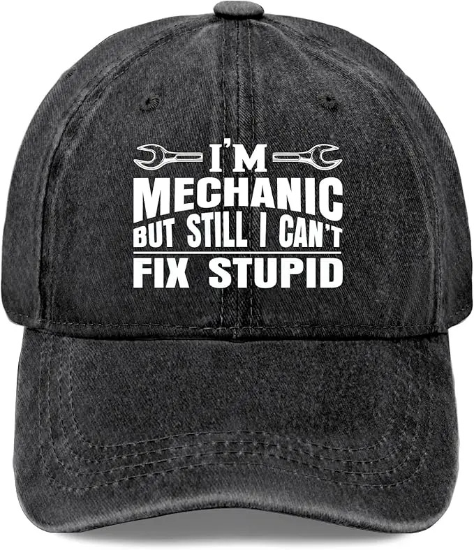 I May BE A Mechanic BUT I Can't FIX Stupid Hats for Workers Vintage Washed Hat - Best Give for Dad, Gift for Him, Husband's Gift