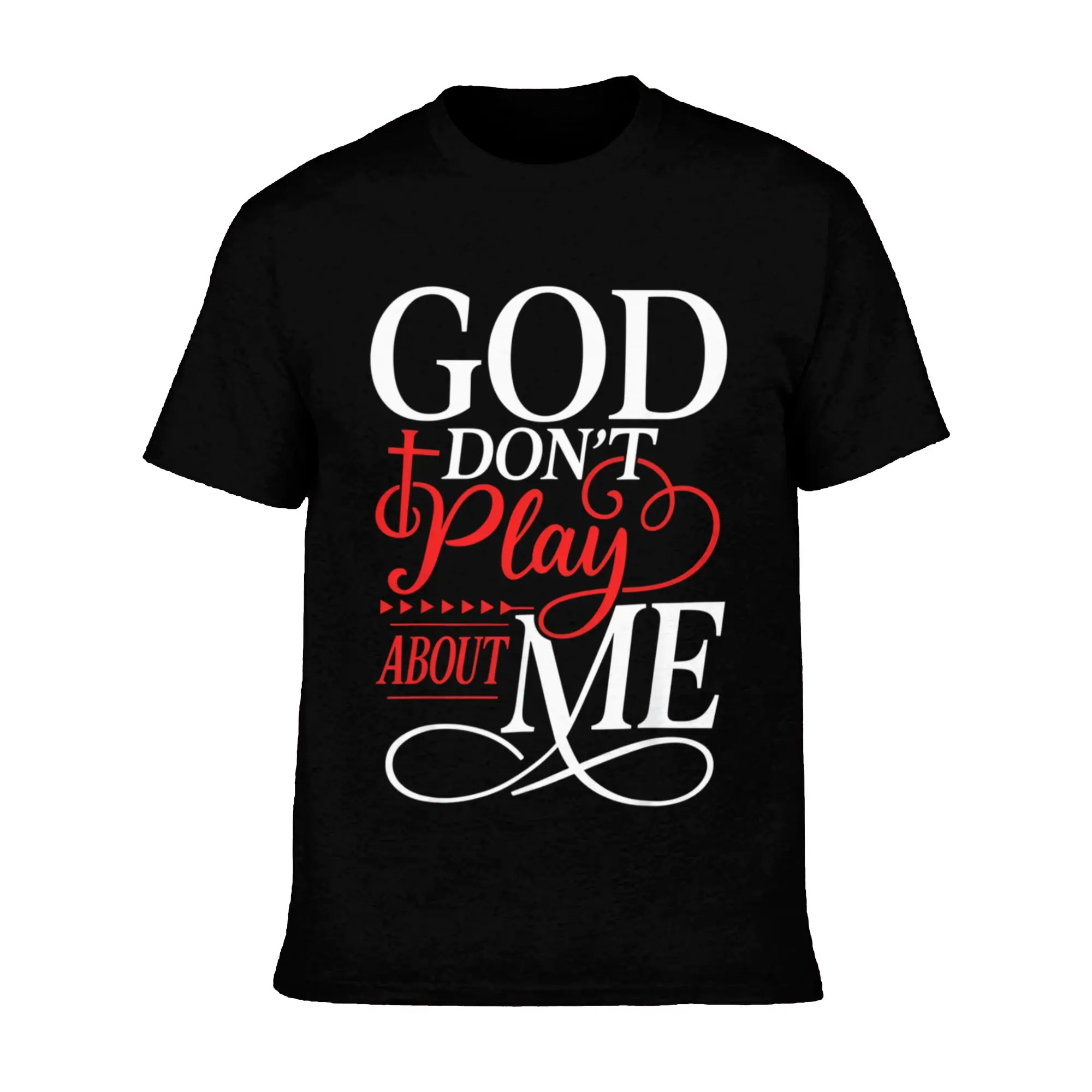 God Don't Play About Me Graphic T-Shirt |   Christian Faith Statement Tee