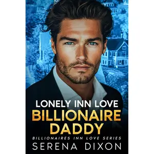 Lonely Inn Love Billionaire Daddy: An Enemies To Lovers Small Town Romance (Billionaires Inn Love Series) Paperback – January 29, 2025