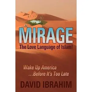 USED-Mirage: The Love Language of Islam! Wake Up America...Before It's Too Late by Ibrahim, David (Paperback)
