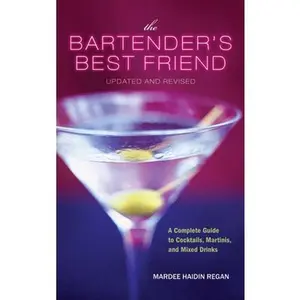 USED-The Bartender's Best Friend, Updated and Revised: A Complete Guide to Cocktails, Martinis, and Mixed Drinks by Regan, Mardee Haidin (Paperback)