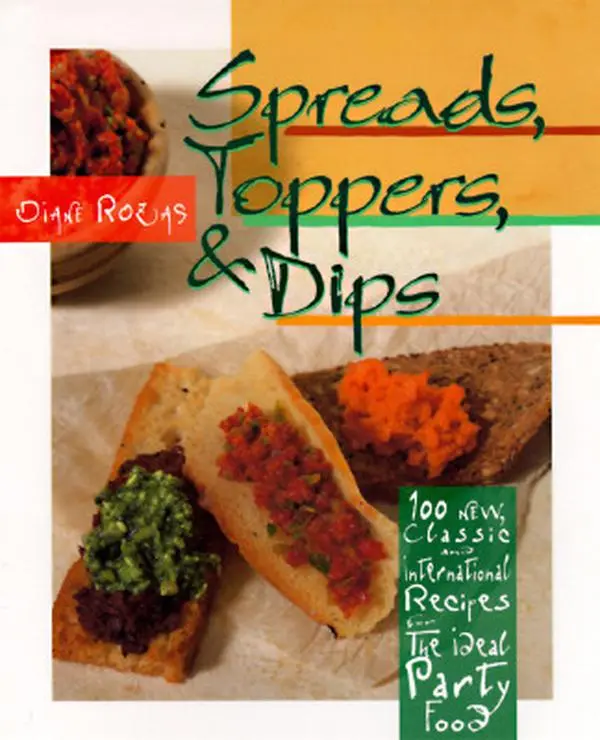 USED-Spreads, Toppers & Dips: 100 New, Classic and International Recipes for the Ideal Party Food by Diane Rozas (Paperback)