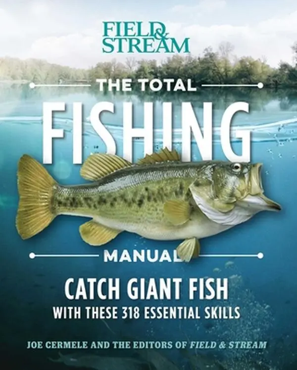 The Total Fishing Manual - English Fishing Tutorial Book, 318 Essential Skills, Field-Tested Tools, Handy Illustrations, Amazing Photos by Joe Cermele (Paperback)