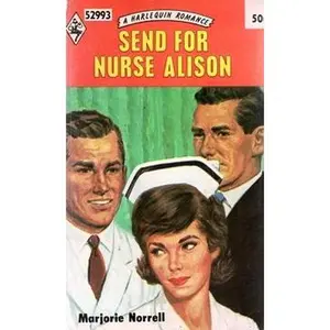 USED-Send for Nurse Alison (originally Only Time Will Tell) (Harlequin Romance Ser., No. 52993) by Marjorie Norrell (Paperback)