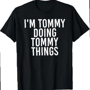 I'm Tommy Doing Tommy Things Shirt, Funny Christmas Gift Idea