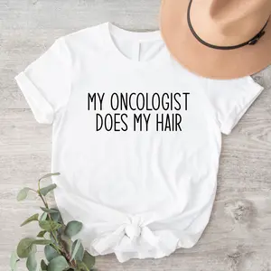 My Oncologist Does My Hair T-shirt, Cancer Fighter Shirts, Chemotherapy Patient Gift Tee, Cancer Awareness Month Short Sleeve, Positive Chemo Tee.