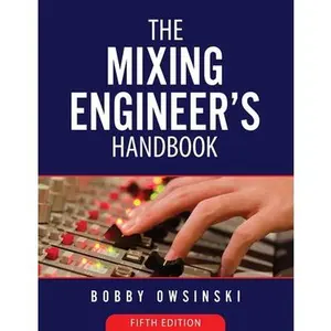 The Mixing Engineer's Handbook 5th Edition -- Bobby Owsinski, Paperback