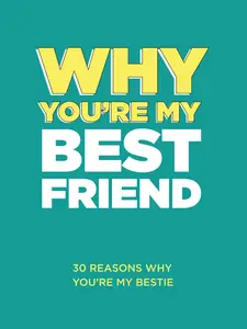 Why You’re My Best Friend: 30 Reasons Why You’re My Bestie Fill-in-the-Blank Gift Book. Gifts for Best Friend (What I Love About You Series Books) Paperback