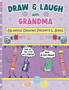 Draw and Laugh with Grandma: Hilarious Drawing Prompts & Jokes for Grandchild & Grandma - An Interactive Two-Person Doodle/Sketchbook - An Ideal Gift for Grandson, Granddaughter, Grandmother