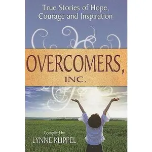 USED-Overcomers Inc: True Stories of hope, courage, and inspiration by Lynne Klippel (Paperback)