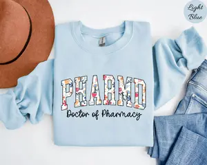 Floral PHARMD T-Shirt / Sweatshirt / Hoodie, Flower PharmD Shirt, Pharmd Gift, Doctor of Pharmacy shirt, Pharmacist tee shirt  Unisex