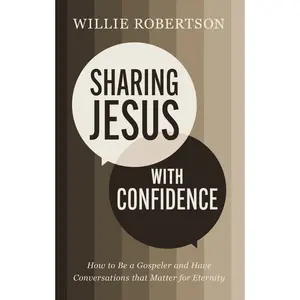 USED-Sharing Jesus with Confidence: How to Be a Gospeler and Have Conversations That Matter for Eternity by Robertson, Willie (Paperback)