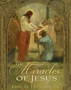 USED-The Miracles of Jesus by Eric D. Huntsman (Hardcover)