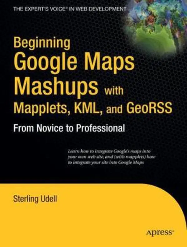 USED Book - Beginning Google Maps Mashups with Mapplets, KML, and GeoRSS: From Novice to Professional by Udell, Sterling (Paperback) - english