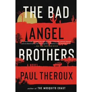The Bad Angel Brothers: A Novel by Paul Theroux [Paperback Book]