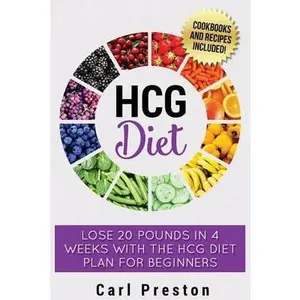 USED-HCG Diet: HCG Diet Plan: HCG Diet Cookbook with 50 + HCG Diet Recipes and Videos - HCG Diet for Beginners: HCG Diet Plan - Follow HCG Diet Plan by Preston, Carl (Paperback)