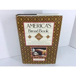 USED-America's bread book: 300 authentic recipes for America's favorite homemade breads collected on a 65,000-mile journey through the fifty United States by Mary Gubser (Paperback)