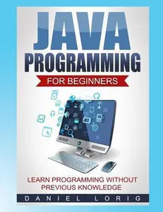 USED-Java Programming for Beginners: Learn Programming without Previous Knowledge by Lorig, Daniel (Paperback)