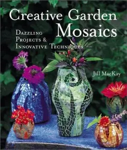 USED-Creative Garden Mosaics: Dazzling Projects & Innovative Techniques by Jill MacKay (Hardcover)