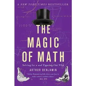 USED-The Magic of Math: Solving for X and Figuring Out Why by Benjamin, Arthur (Paperback)
