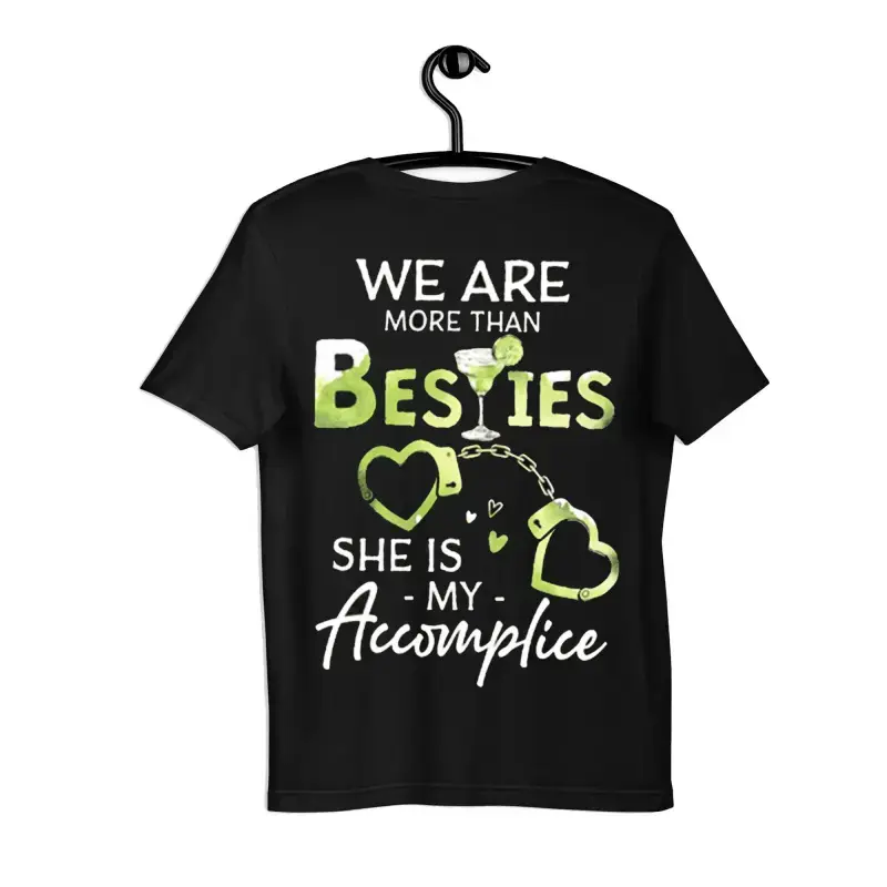 Matching Best Friend T-shirt We Are More Than Besties She Is My Accomplice – Gift For Best Friend Funny Couple Shirt, Best Gift For Him and Her, Unisex Couple Shirt