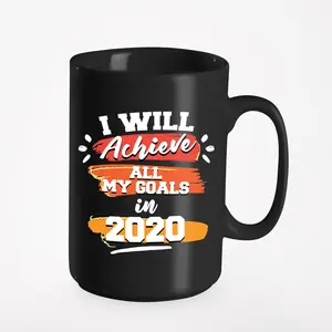 I Will Achieve All My Goals In 2020. Ultimate Goals, Black 15oz Ceramic Mug