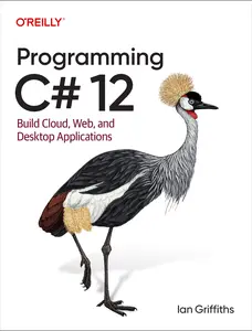 USED-Programming C# 12: Build Cloud, Web, and Desktop Applications by Griffiths, Ian (Paperback)