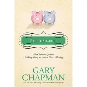 USED-Profit Sharing: The Chapman Guide to Making Money an Asset in Your Marriage by Gary Chapman (Hardcover)