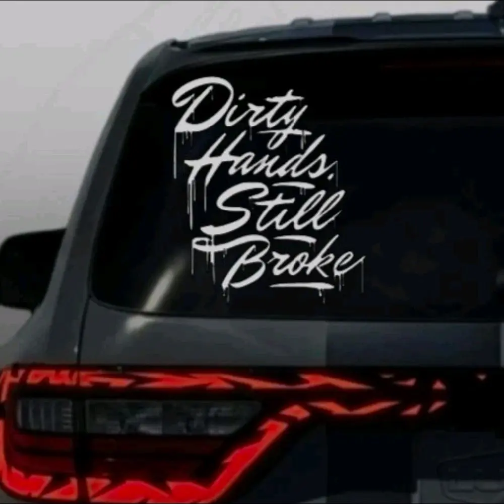 "Dirty Hands Still Broke" Emblem Decal, Smooth Vinyl Sticker with Strong Adhesive, Fits Cars, Trucks & Motorcycles, Automotive Exterior Accessory