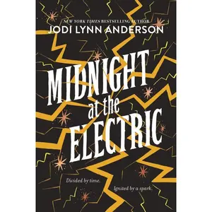 Midnight at the Electric by Jodi Lynn Anderson [Paperback Book]