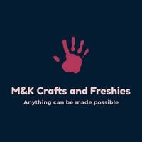 M&K Crafts and Freshies LLC