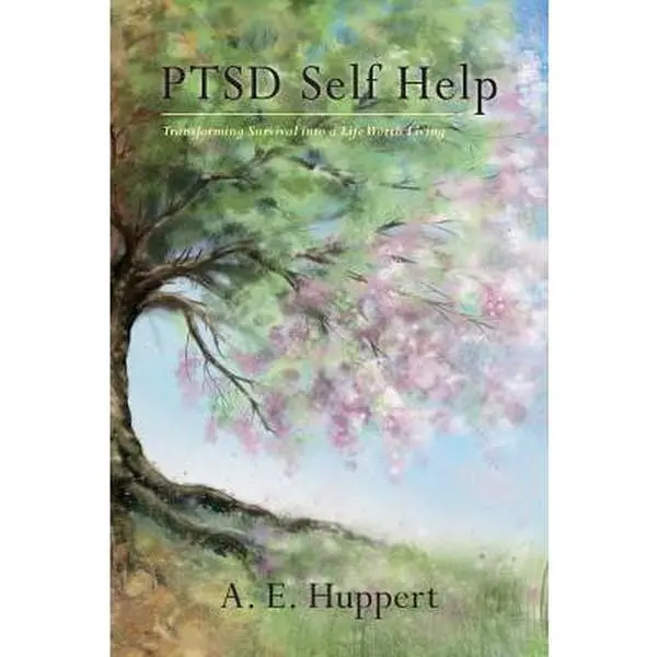 USED-PTSD Self Help: Transforming Survival into a Life Worth Living by Huppert, A. E. (Paperback)
