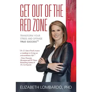 USED-Get Out of the Red Zone: Transform Your Stress and Optimize True Success(TM) by Lombardo, Elizabeth (Paperback)