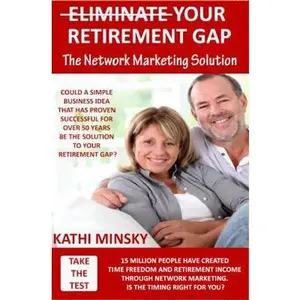 USED-Eliminate Your Retirement Gap: The Network Marketing Solution by Minsky, Kathi (Paperback)