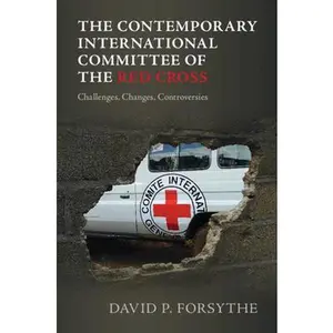 USED-The Contemporary International Committee of the Red Cross: Challenges, Changes, Controversies by Forsythe, David P. (Paperback)