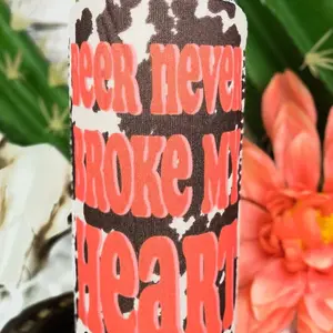 Never Broke my Heart Can koozie