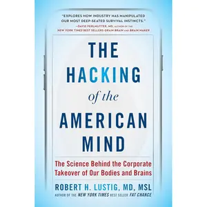 The Hacking of the American Mind: The Science Behind the Corporate Takeover of Our Bodies and Brains Paperback – September 18, 2018