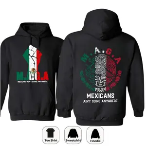 Mexicans Aint Going Anywhere Sweatshirt, Hoodie, T-Shirt, Two-Sided Shirt Printed With The Symbol Of Mexico, MAGA Shirt, Latina Power Shirt GBDS