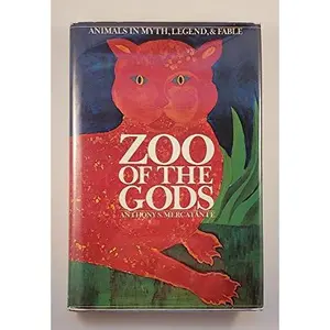 USED-Zoo of the gods: animals in myth, legend, & fable by Anthony S. Mercatante (Hardcover)