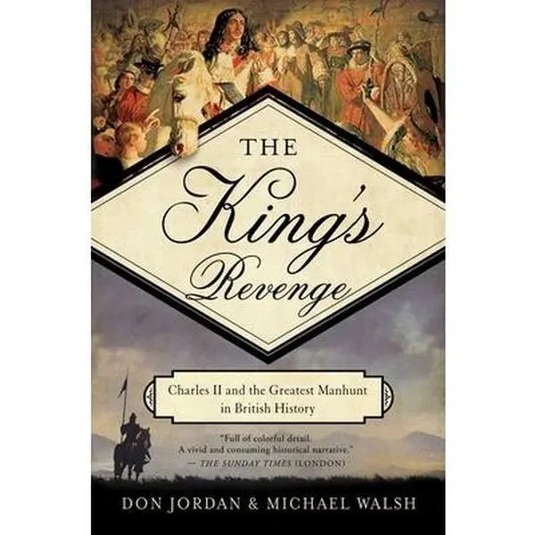 USED Book - The King's Revenge: Charles II and the Greatest Manhunt in British History by Jordan, Don (Hardcover) - english