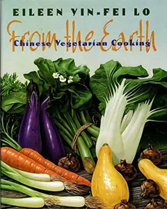 USED-From the Earth: Chinese Vegetarian Cooking by Eileen Yin-Fei Lo (Hardcover)