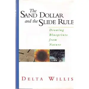 USED-The Sand Dollar And The Slide Rule: Drawing Blueprints From Nature by Delta Willis (Hardcover)