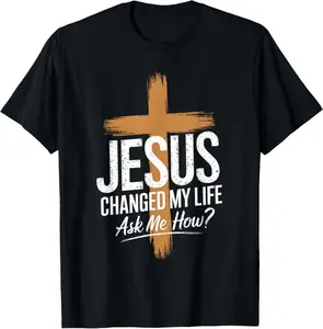 Jesus Changed My Life Ask Me How Funny Christ Devo Jesus T-Shirt